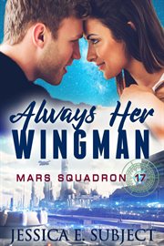 Always Her Wingman : Mars Squadron 17 cover image