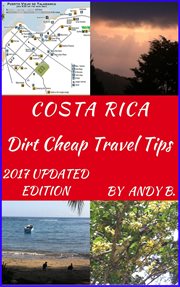 Costa Rica Dirt Cheap Travel Tips : Enjoy Your Life Faster, Easier, Cheaper, #2 cover image