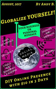 Globalize Yourself! DIY Online Presence With $10 in 3 Days : Enjoy Your Life Faster, Easier, Cheaper, #6 cover image
