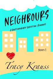 Neighbours : A Contemporary Christian Romance. Series 1 cover image