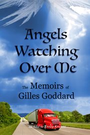 Angels watching over me: the memoirs of gilles goddard : The Memoirs of Gilles Goddard cover image