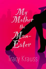 My Mother the Man-Eater cover image