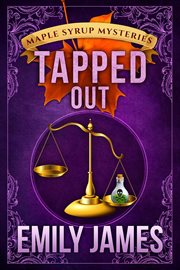 Tapped Out : Maple Syrup Mysteries cover image