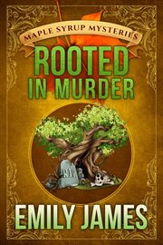 Rooted in Murder : Maple Syrup Mysteries cover image