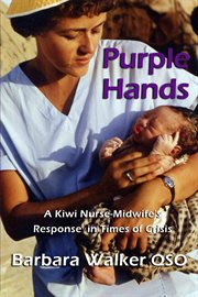 Purple Hands : A Kiwi Nurse-Midwife's Response in Times of Crisis cover image