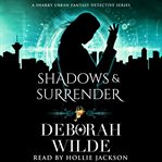 Shadows & surrender : a snarky urban fantasy detective series cover image