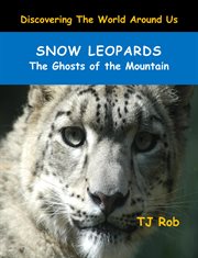 Snow leopards : the ghosts of the mountain cover image