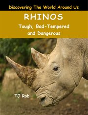 Rhinos : tough, bad-tempered and dangerous cover image