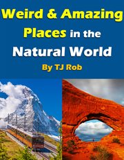 Weird & amazing places in the natural world cover image