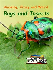 Amazing, crazy and weird bugs and insects cover image