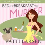 Bed and breakfast and murder cover image
