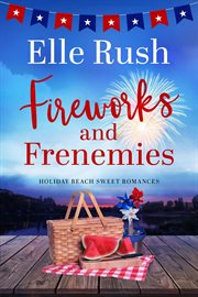 Fireworks and Frenemies : Holiday Beach cover image