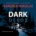 Dark deeds : a Megan Scott/Michael Elliott mystery cover image