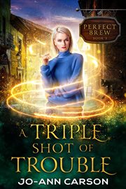 A Triple Shot of Trouble : Perfect Brew cover image