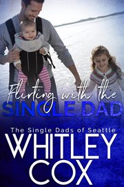Flirting With the Single Dad cover image
