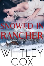 Snowed in With the Rancher : Young Sisters cover image
