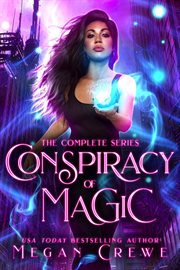Conspiracy of Magic : The Complete Series. Conspiracy of Magic cover image