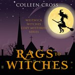 RAGS TO WITCHES : a westwick witches cozy mystery cover image