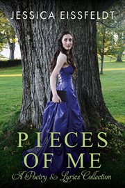 Pieces of me: a poetry & lyrics collection cover image