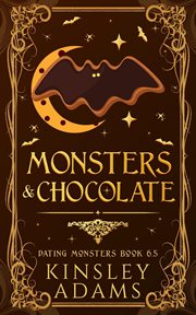 Monsters & chocolate: a valentine's day paranormal romantic comedy : A Valentine's Day Paranormal Romantic Comedy cover image
