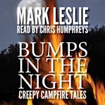 Bumps in the night. Creepy Campfire Tales cover image