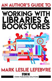 An author's guide to working with libraries and bookstores cover image