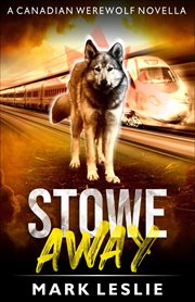 Stowe away : a Canadian werewolf novella cover image