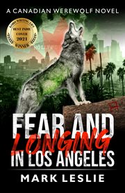 Fear and longing in Los Angeles : a Canadian werewolf novel cover image