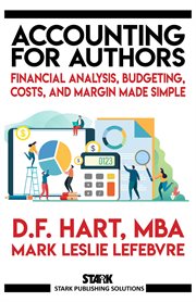 Accounting for authors: financial analysis, budgeting, costs, and margin made simple cover image