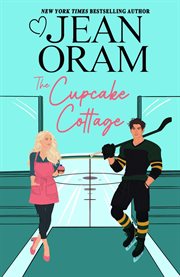 The cupcake cottage : a fake relationship hockey romance cover image