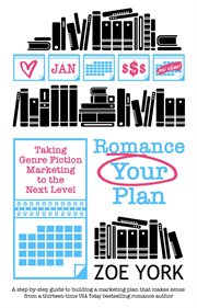 Romance your plan : taking genre fiction marketing to the next level cover image