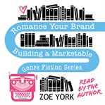 Romance your brand: building a marketable genre fiction series cover image