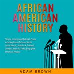 African american history: slavery, underground railroad, people including harriet tubman, martin cover image