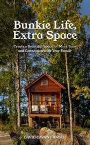 Bunkie life, extra space: create a beautiful space for more time and connection with your family cover image