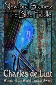 Newford stories : the blue fiddle cover image