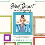 Sweet, smart, and struggling : does a dumpster hold the secret to success? cover image