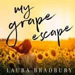 My grape escape : a memoir cover image
