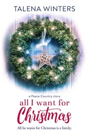 All i want for christmas: a peace country story cover image