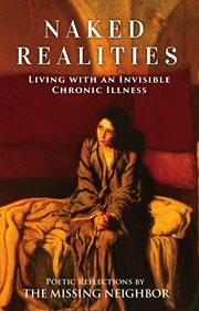 Naked Realities : Living With an Invisible Chronic Illness cover image