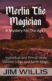 Merlin the magician: a mystery for the ages : a mystery for the ages cover image