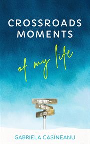 Crossroads moments of my life cover image