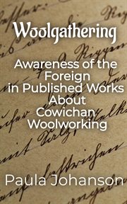 Woolgathering: awareness of the foreign in published works about cowichan woolworking cover image