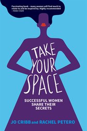 Take your space : successful women share their secrets cover image