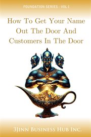 How to Get Your Name Out the Door and Customers in the Door cover image