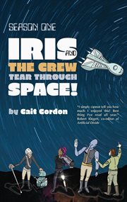 Season One : Iris and the Crew Tear Through Space cover image