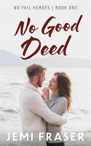 No Good Deed : A Small-Town Romantic Suspense Novel cover image