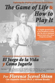 Exploring the wisdom of florence scovel shinn: the game of life and how to play it : the game of life & how to play it cover image