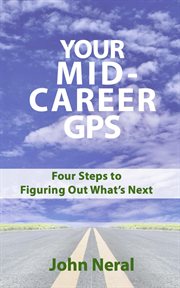 Your mid-career gps: four steps to figuring out what's next cover image