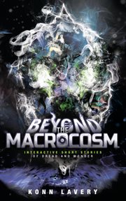 Beyond the macrocosm: interactive short stories of dread and wonder cover image