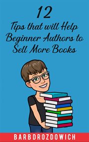 12 tips that will help beginner authors to sell more books cover image